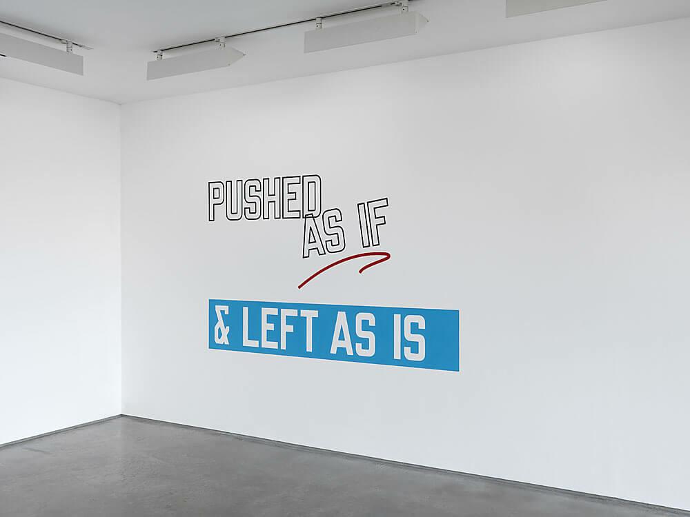 PUSHED AS IF & LEFT AS IS by LAWRENCE WEINER